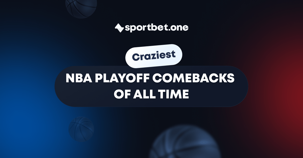 The Craziest NBA Playoff Comebacks of All Time