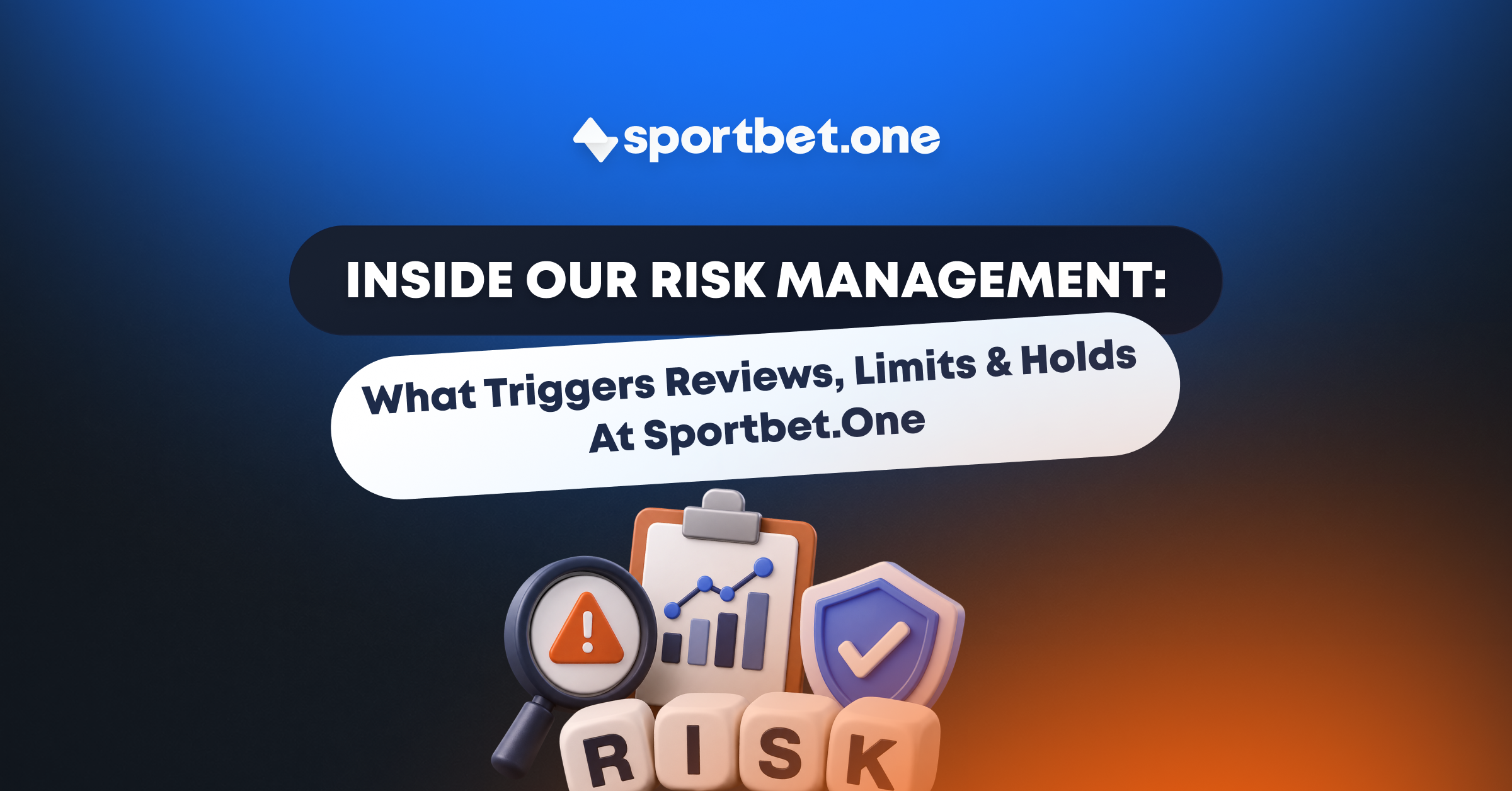 Inside Our Risk Management at Sportbet.One: triggers for reviews, limits and holds explained.